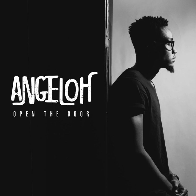Angeloh Open The Door Lyrics Musixmatch