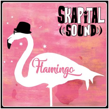 Flamingo By Skapital Sound Album Lyrics Musixmatch Song Lyrics