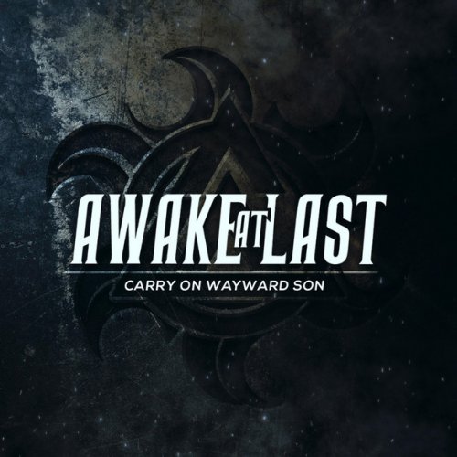 Awake At Last Carry On Wayward Son Lyrics Musixmatch