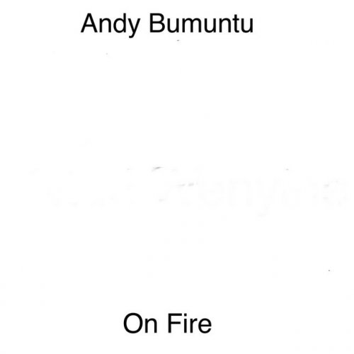 Andy Bumuntu On Fire Paroles Musixmatch