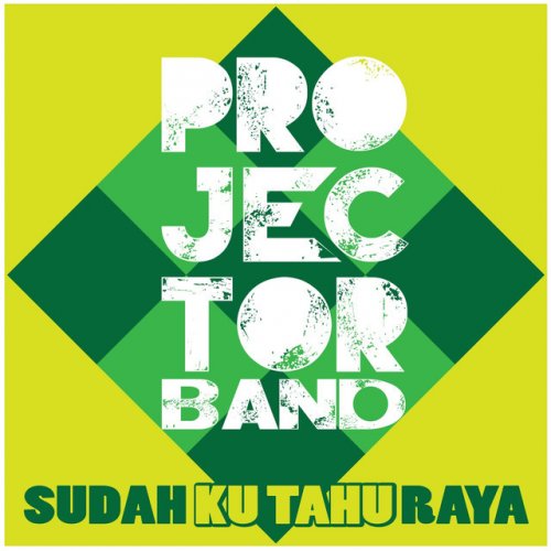 Projector Band Sudah Ku Tahu Raya Lyrics Musixmatch