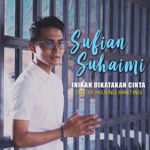 Sufian Suhaimi Inikah Dikatakan Cinta Ost Di Hujung Ranting Lyrics Musixmatch