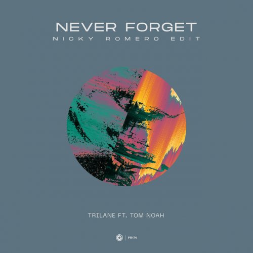 Trilane Feat Nicky Romero Tom Noah Never Forget Nicky