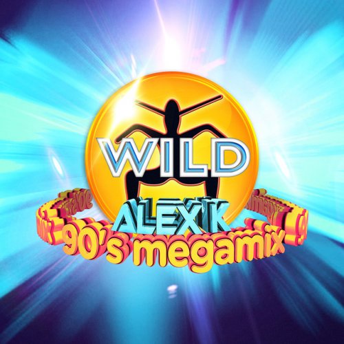 Wild - Alex K 90's Megamix