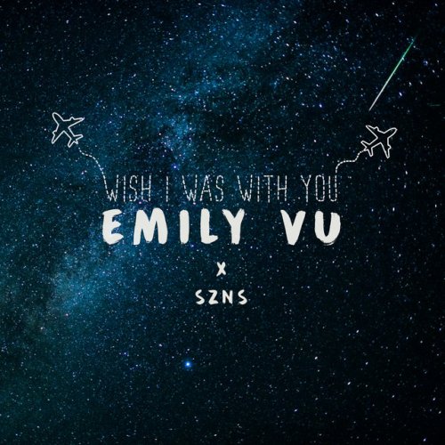 Letra De Wish I Was With You De Emily Vu Feat Szns Musixmatch emily vu feat szns musixmatch