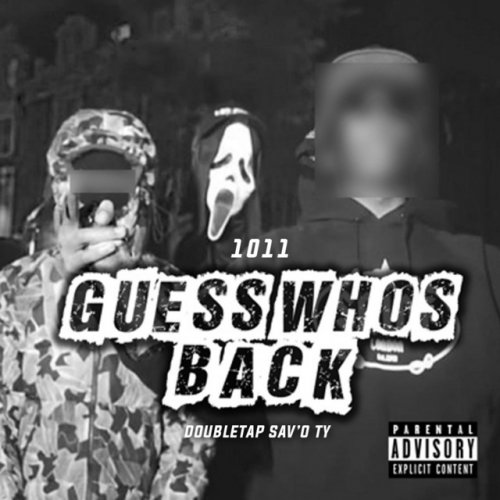 1011 feat. DOUBLETAP, Sav'O & T.Y Guess Who's Back Lyrics | Musixmatch