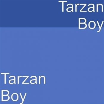 Tarzan Boy By Tarzan Boy Album Lyrics Musixmatch Song Lyrics And Translations Lyrics © sony/atv music publishing llc. musixmatch