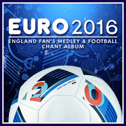 EURO 2016 England Fan's Medley and Football Chants Album