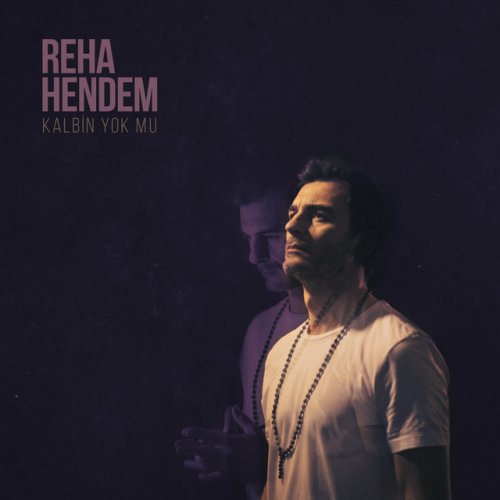 reha hendem kalbin yok mu lyrics musixmatch