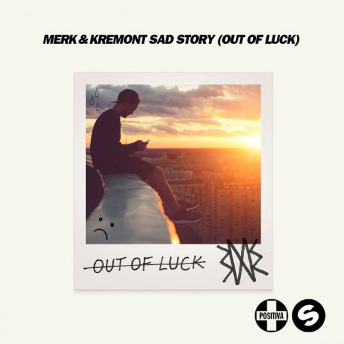 Merk Feat Kremont Ady Suleiman Sad Story Out Of Luck Lyrics Musixmatch
