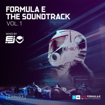 Formula E The Soundtrack Vol 1 Dj Mix By Ej Album Lyrics