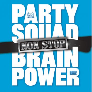 Non Stop Ft Brainpower By The Partysquad Album Lyrics Musixmatch