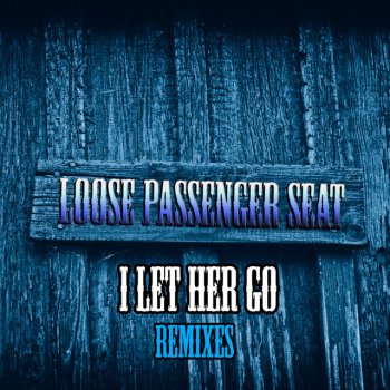 I Let Her Go By Loose Passenger Seat Album Lyrics Musixmatch Song Lyrics And Translations