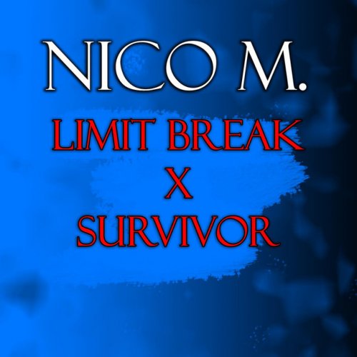 Nico M Limit Break X Survivor Lyrics Musixmatch