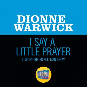 I Say A Little Prayer Live On The Ed Sullivan Show January 7 1968 By Dionne Warwick Album Lyrics Musixmatch
