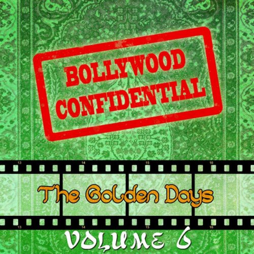 Bollywood Confidential - The Golden Days, Vol. 6 (The Original Soundtrack)