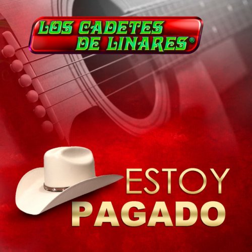 Letra de Estoy Pagado de Los Cadetes De Linares Musixmatch