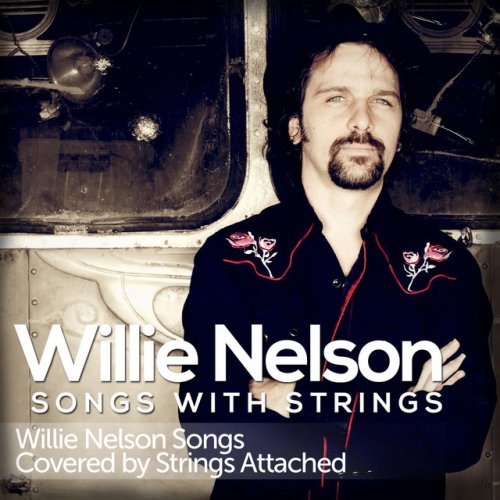 Willie Nelson Songs covered by Strings Attached Sittin' On Top of the World Lyrics Musixmatch