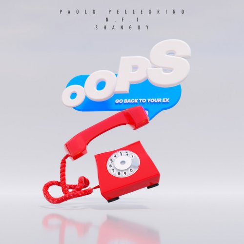 Paolo Pellegrino Feat N F I Shanguy Oops Go Back To Your Ex Lyrics Musixmatch Paolo Pellegrino Feat N F I Shanguy Oops Go Back To Your Ex Lyrics Musixmatch