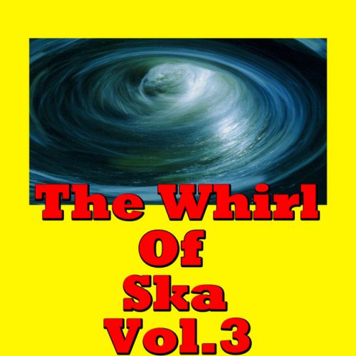 The Whirl of Ska, Vol.3