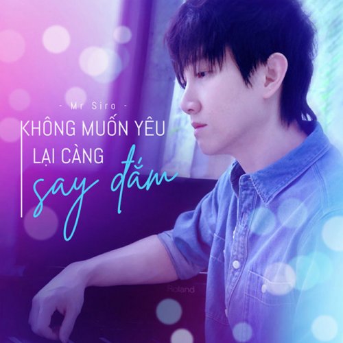 Letra de Không Muốn Yêu Lại Càng Say Đắm de Mr. Siro | Musixmatch