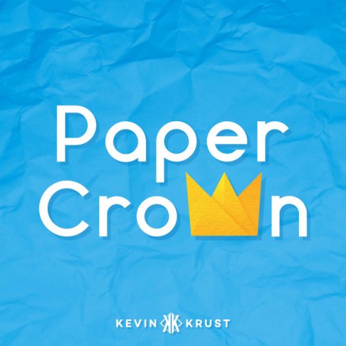 Kevin Krust Paper Crown lyrics Musixmatch