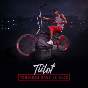Toujours Dans Le Bloc Single By Tiitof Album Lyrics Musixmatch Song Lyrics And Translations