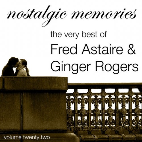 Nostalgic Memories-The Very Best of Fred Astaire & Ginger rodgers-Vol. 22
