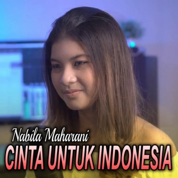 Cinta Untuk Indonesia By Nabila Maharani Album Lyrics Musixmatch