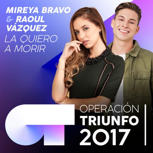 Letra De La Quiero A Morir Operacion Triunfo 2017 De Mireya Bravo Feat Raoul Vazquez Musixmatch La quiero a morir letra: letra de la quiero a morir operacion