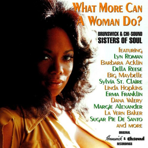 What More Can a Woman Do - Brunswick & Chi-Sound Sisters of Soul