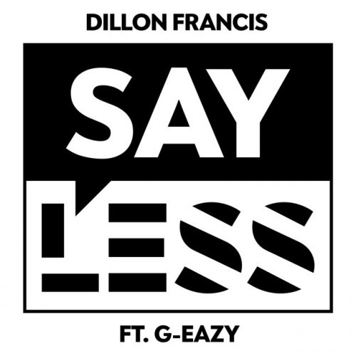 Dillon Francis Feat G Eazy Say Less Songtext Musixmatch dillon francis feat g eazy say less