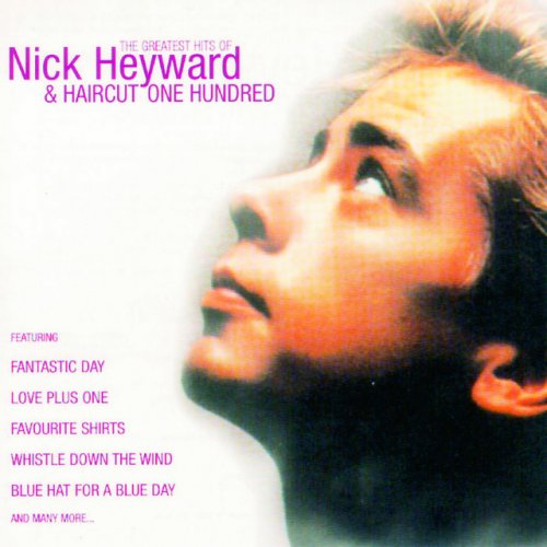 Greatest Hits of Nick Heyward + Haircut 100