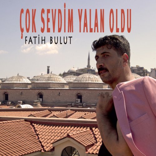 Fatih Bulut Cok Sevdim Yalan Oldu Songtext Musixmatch