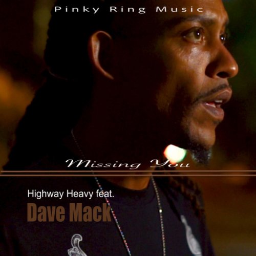 HIGHWAY HEAVY, Dave Mack - Missing You lyrics | Musixmatch