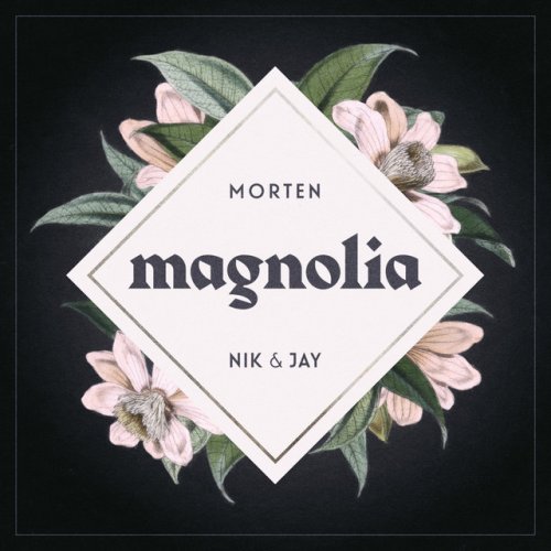 Berri stempel Overlegenhed MORTEN feat. Nik & Jay - Magnolia Lyrics | Musixmatch
