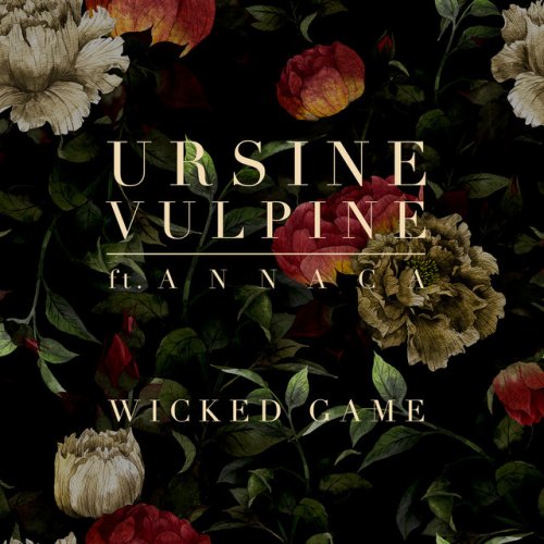 Ursine Vulpine Feat Annaca Wicked Game Feat Annaca Lyrics Musixmatch