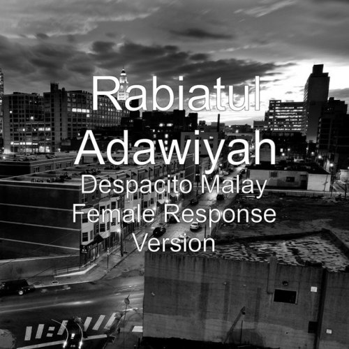 Huda Rahman Feat Rabiatul Adawiyah Despacito Malay Female Response Version Lyrics Musixmatch