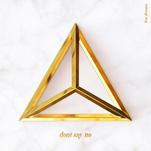 Don't Say No (feat. Dresses)