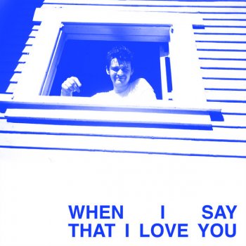 Gabe Goodmanのwhen I Say That I Love You Single アルバム歌詞 Musixmatch 世界最大の 歌詞カタログ
