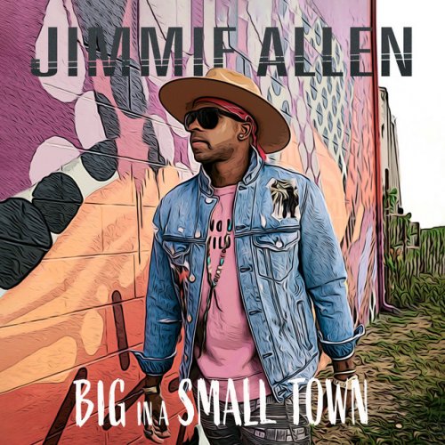 Jimmie Allen Big In A Small Town Lyrics Musixmatch