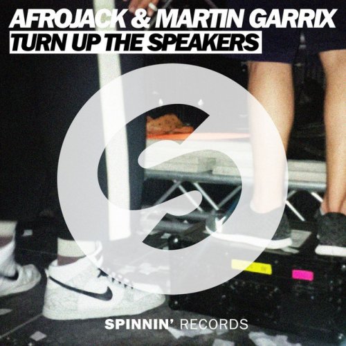 Afrojack Martin Garrix Turn Up The Speakers Lyrics Afrojack Feat Martin Garrix Turn Up The Speakers Lyrics