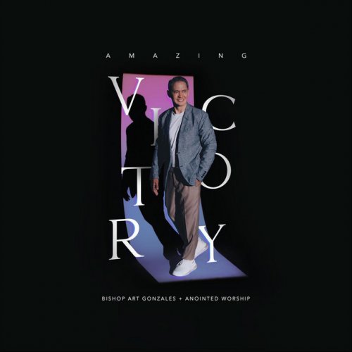 Amazing Victory By Bishop Art Gonzales Feat Anointed Worship Album Amazing victory by bishop art gonzales feat anointed worship album