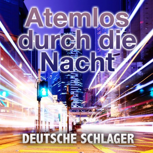 Atemlos Durch Die Nacht Lyrics Deutsch Deutsche Schlager - Atemlos durch die Nacht Lyrics | Musixmatch
