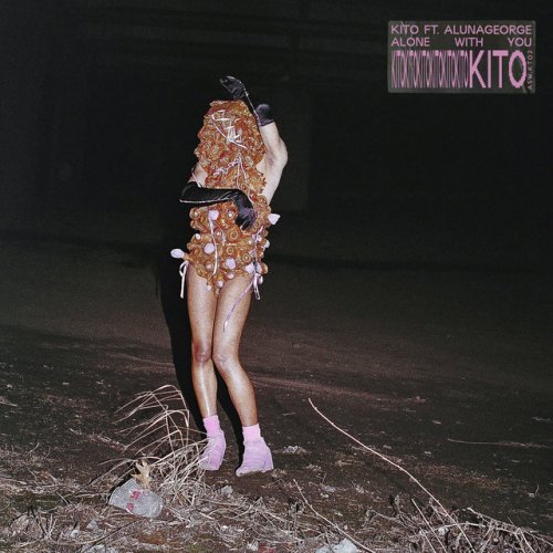 Kito Feat Alunageorge Alone With You Feat Alunageorge Lyrics Musixmatch