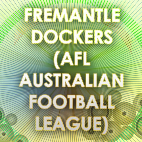 A Tributer Fremantle Dockers Afl Australian Football League Football Anthem Tribute Lyrics Musixmatch