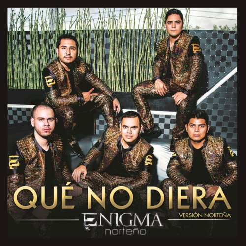 Enigma Norteno Letra De Que No Diera Version Nortena Musixmatch musixmatch