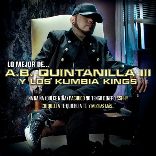 A B Quintanilla Iii Y Los Kumbia Kings Chiquilla Lyrics Musixmatch No no oh me dicen que te olvide, que no valgo la pena, que no piense en ti. a b quintanilla iii y los kumbia kings
