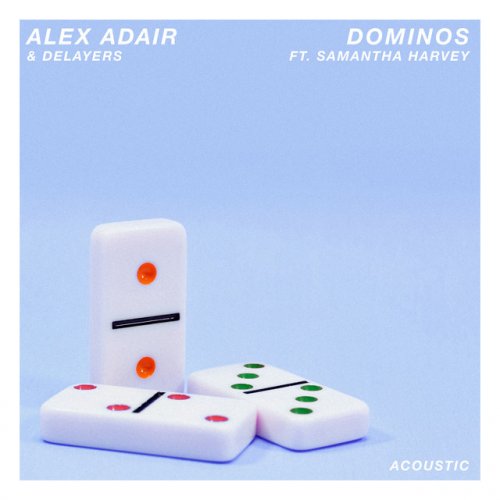 Alex Adair Feat Delayers Samantha Harvey Dominos Acoustic Lyrics Musixmatch Alex Adair Feat Delayers Samantha Harvey Dominos Acoustic Lyrics Musixmatch