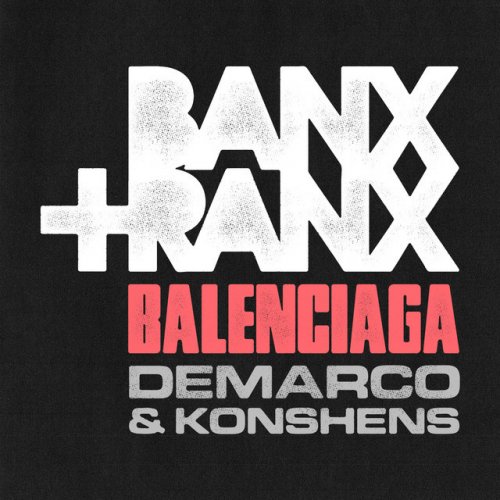 Letra de Balenciaga de & Ranx feat. Demarco & Konshens | Musixmatch